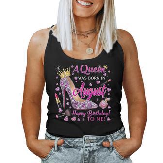 Girl A Queen Was Born In August Happy Birthday To Me Women Tank Top - Thegiftio