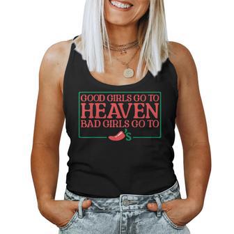 Good Girls Go To Heaven Bad Girls Go To Chilis Women Tank Top - Thegiftio UK