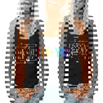 Happy Fri-Yay Fri Yay Teacher Student Friday Weekend Women Tank Top - Thegiftio