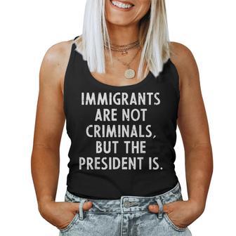 Immigrants Not Criminals President Protest Support Women Women Tank Top - Monsterry