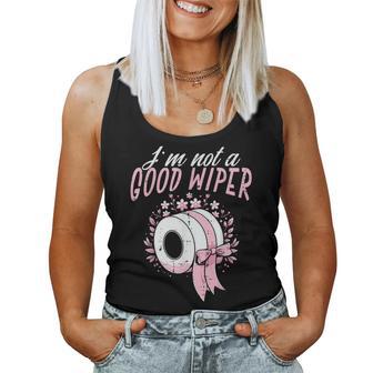 Inappropriate Im Not A Good Wiper Humor Joke Men Women Tank Top - Thegiftio UK