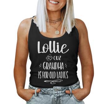 Lollie Cuz Grandma Is For Old Ladies Special Grandmother Women Tank Top - Thegiftio UK