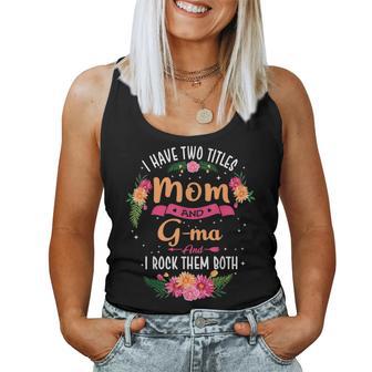I Have Two Titles Mom And G-Ma Women Tank Top - Thegiftio UK
