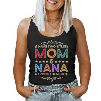 I Have Two Titles Mom And Nana Costume For Women Women Tank Top - Thegiftio UK