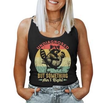 Undiagnosed But Something Ain't Right Raccoon Chicken Women Tank Top - Thegiftio UK