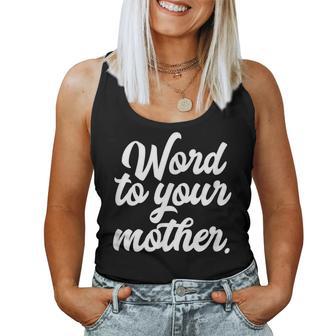 Word To Your Mother Women Tank Top - Thegiftio UK