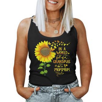In A World Full Of Grandmas Be A Mommom Mother's Day Women Tank Top - Thegiftio UK