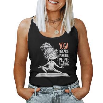 Yoga Because Punching People Is Wrong Yoga Girls Yoga Lovers Women Tank Top | Mazezy