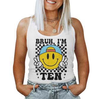 Bruh I'm Ten 10 10Th Birthday Groovy Boys Girls 10 Years Old Women Tank Top - Thegiftio UK