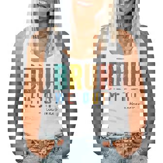 Bruh We Out Teacher Admit It You'll Low Key Miss Me Bruh Women Tank Top - Monsterry