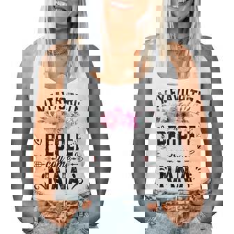 My Favorite People Call Me Nana Flower Mother's Day Women Tank Top - Monsterry