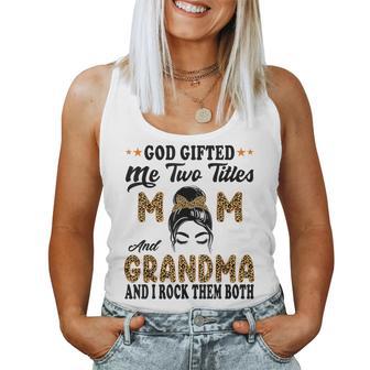 Grandma Goded Me Two Titles Mom And Grandma Women Tank Top - Thegiftio UK