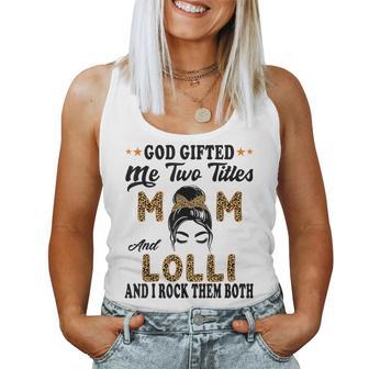 Lolli Goded Me Two Titles Mom And Lolli Women Tank Top - Thegiftio UK