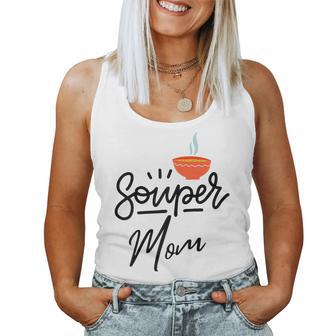 Mother's Day Souper Mom Soup Pun Lover Mother Women's Women Tank Top - Thegiftio
