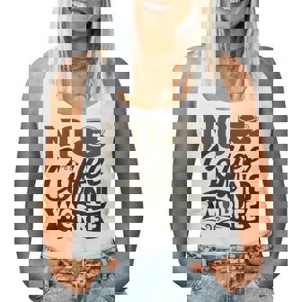 No Coffee No Workee 面白いコーヒー愛好家 レディースタンクトップ - Kawaiitshirt