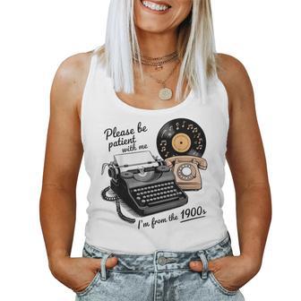 Please Be Patient I'm From The 1900S Sarcastic Joke Women Tank Top - Thegiftio UK