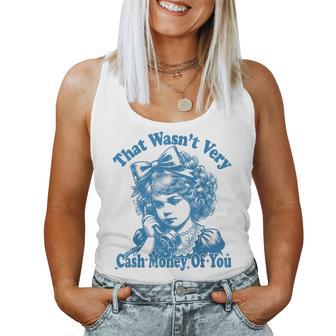 Retro That Wasn't Very Cash Money Of You Cute Girl Costume Women Tank Top - Thegiftio UK