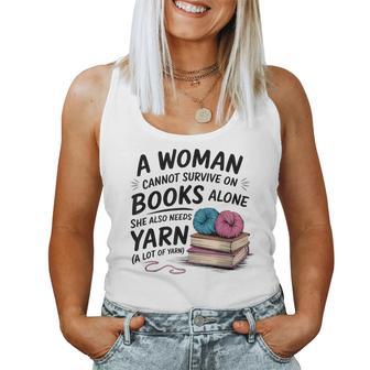 A Woman Cannot Survive On Books Alone She Also Needs Yarn Women Tank Top - Thegiftio UK