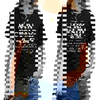 My Dad Gets Mad At Me But I'm Literally Him As A Girl Women T-shirt | Mazezy