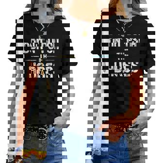 Don't Push The Horses Meme Cita Divertida Para Mentesarcásticas Camiseta de mujer - Regaloses