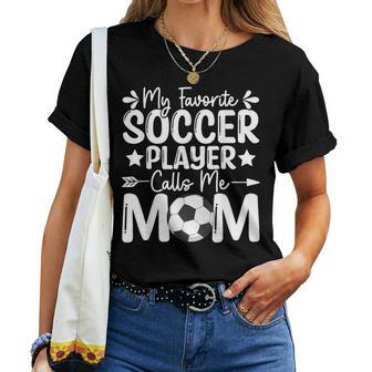 My Favorite Soccer Player Calls Me Mom Women T-shirt - Thegiftio UK