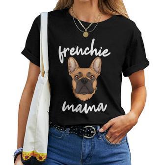 Frenchie Mama Lindo Bulldog Francés Perro Mamá Chicas Divertidas Camiseta de mujer - Regaloses