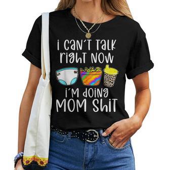 I Can't Talk Right Now I'm Doing Mom Shit Mother Women T-shirt - Thegiftio UK