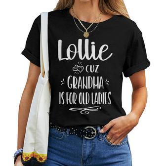 Lollie Cuz Grandma Is For Old Ladies Special Grandmother Women T-shirt - Thegiftio UK