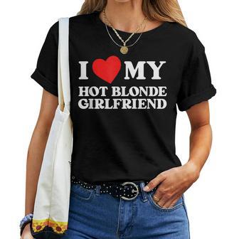 I Love My Hot Blonde Girlfriend I Heart My Girlfriend Camiseta de mujer - Regaloses