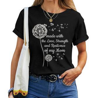 Made With The Love Strength And Resilience Of My Mom Women T-shirt - Thegiftio UK