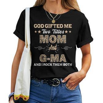 G-Ma Goded Me Two Titles Mom And G-Ma Women T-shirt - Thegiftio UK