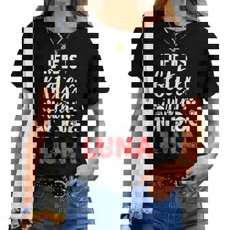 Nombre Del Perro Luna Laida Es Mejor Con Mi Perro Llamado Luna Camiseta de mujer - Regaloses