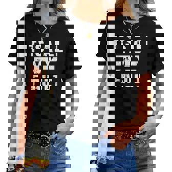 Sarcastic Quote It's All My Fault 面白いことわざ メンズ ギフト レディースTシャツ - Kawaiitshirt