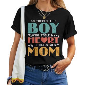 So There's This Boy Who Stole My Heart He Calls Me Mom Women T-shirt - Thegiftio UK