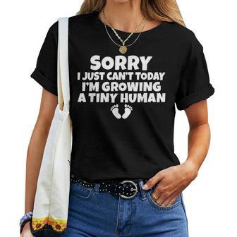 Sorry I Just Cant Today Im Growing A Tiny Human Mother Mom Women T-shirt | Mazezy