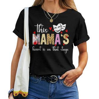 On That Stage Theatre Mom Theatre Actress Mom Theater Mama Women T-shirt - Thegiftio UK
