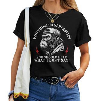 You Think I’M Sarcastic You Should Hear Monkey On Women T-shirt | Mazezy