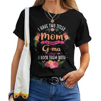 I Have Two Titles Mom And G-Ma Women T-shirt - Thegiftio UK