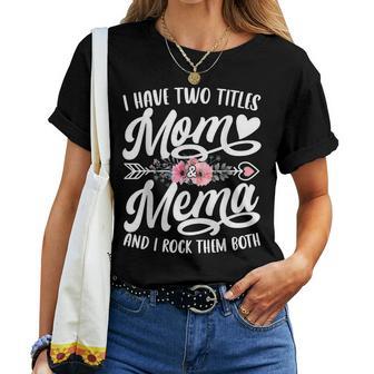 I Have Two Titles Mom And Mema Mother's Day Women T-shirt - Thegiftio UK