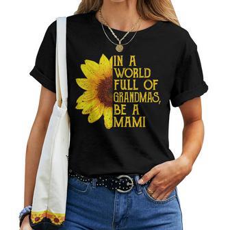 In A World Full Of Grandmas Be A Mami Apparel Grandma Women T-shirt - Thegiftio UK