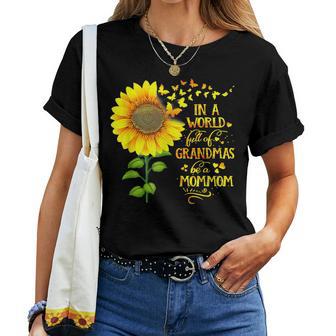 In A World Full Of Grandmas Be A Mommom Mother's Day Women T-shirt - Thegiftio UK
