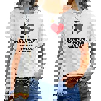 Citation Humoristique I Love Dominant Women T-shirt femme - Cadeauxyz