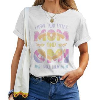 I Have Two Titles Mom And Omi Grandma Mother's Day Women T-shirt - Thegiftio UK