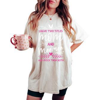 I Have 2 Titles Mom & Meemee Grandma Cute Women's Oversized Comfort T-shirt - Thegiftio UK