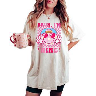 Bruh I'm Nine 9 9Th Birthday Groovy Girls 9 Years Old Women's Oversized Comfort T-shirt - Thegiftio UK