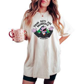 Your Days Are Numbered Ah Ah Ahhh Joke Sarcastic Women's Oversized Comfort T-shirt - Thegiftio UK