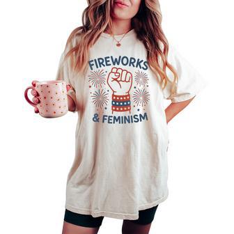 Fireworks & Feminism Patriotic Feminist 4Th Of July Womens Women's Oversized Comfort T-shirt - Thegiftio UK