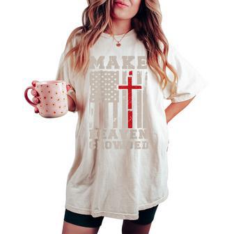 Make Heaven Crowded Christian Patriotic Cross American Flag Women's Oversized Comfort T-shirt - Thegiftio UK
