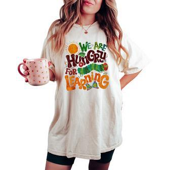 We Are Hungry For Learning Teacher First Day Back To School Women's Oversized Comfort T-shirt - Thegiftio UK