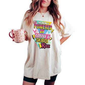 This Mom Is By Powered Coffee And Skibidi Rizz Women's Oversized Comfort T-shirt - Thegiftio UK